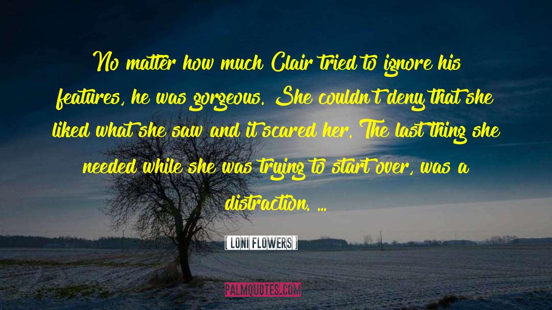 Loni Flowers Quotes: No matter how much Clair