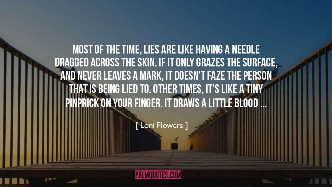 Loni Flowers Quotes: Most of the time, lies