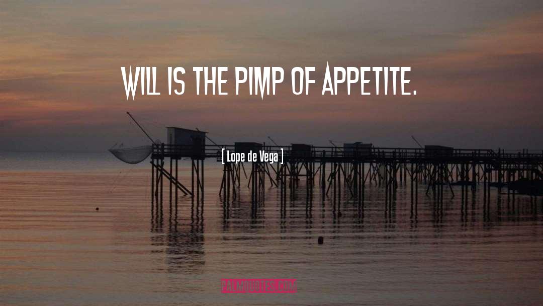 Lope De Vega Quotes: Will is the pimp of