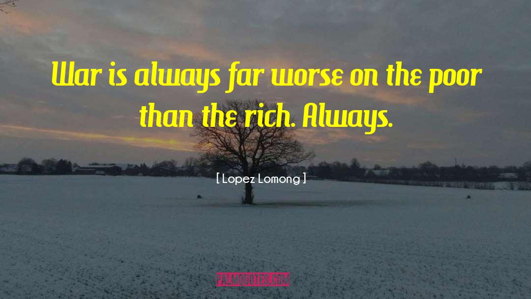 Lopez Lomong Quotes: War is always far worse