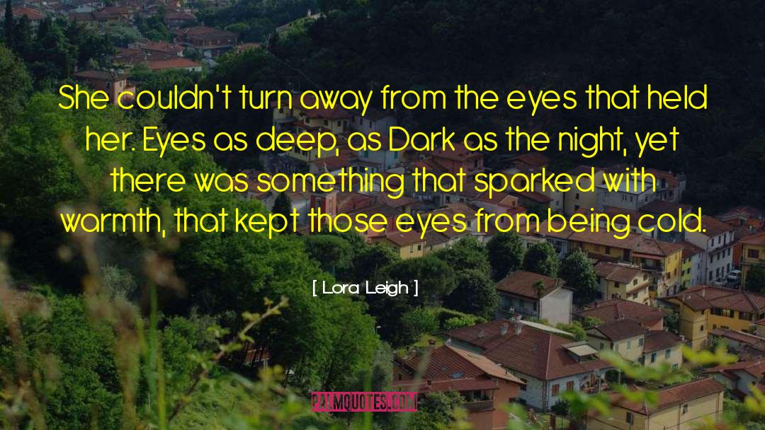 Lora Leigh Quotes: She couldn't turn away from