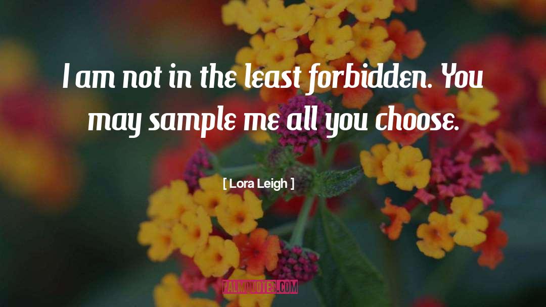 Lora Leigh Quotes: I am not in the