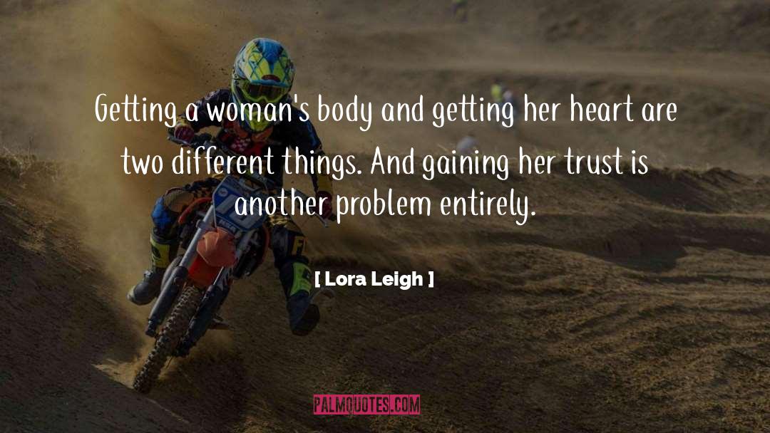 Lora Leigh Quotes: Getting a woman's body and