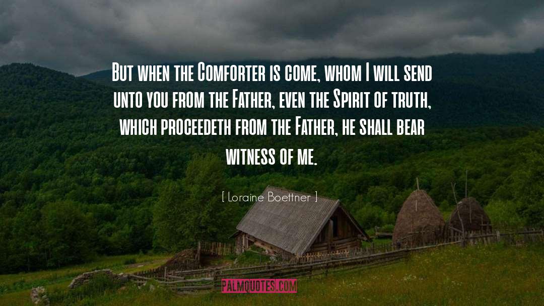 Loraine Boettner Quotes: But when the Comforter is