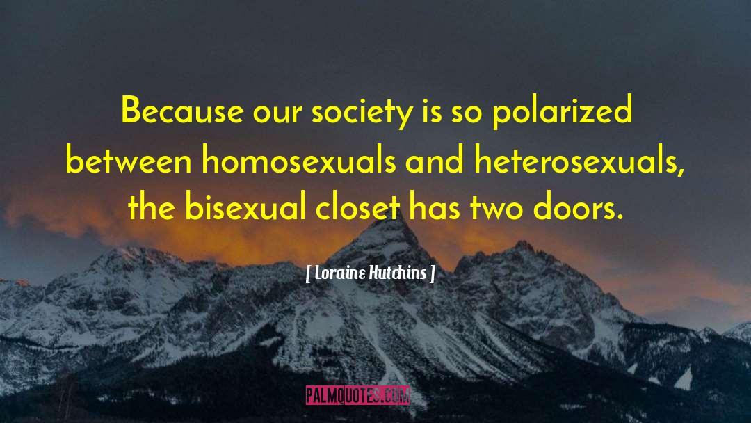 Loraine Hutchins Quotes: Because our society is so