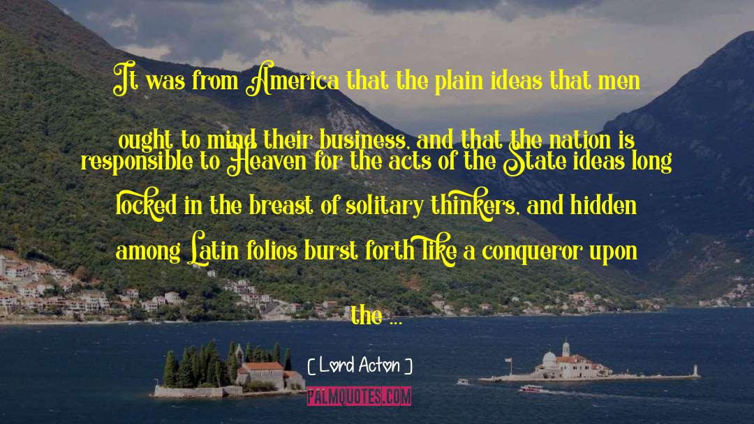 Lord Acton Quotes: It was from America that