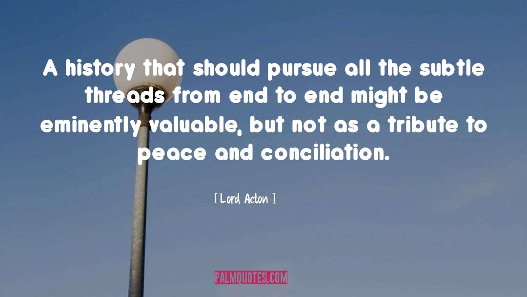 Lord Acton Quotes: A history that should pursue