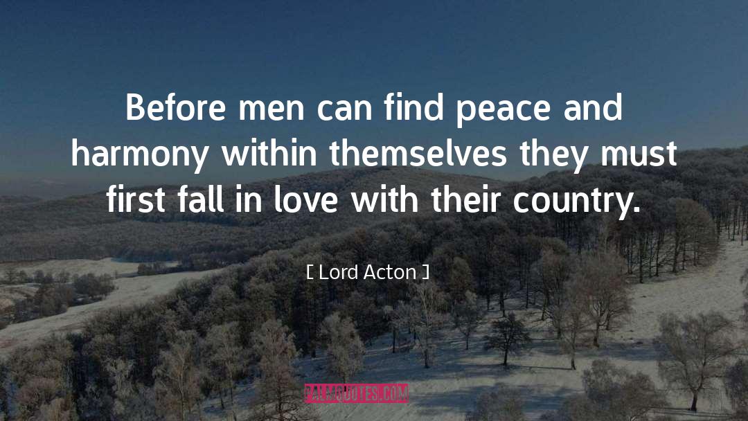 Lord Acton Quotes: Before men can find peace