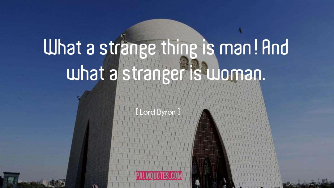 Lord Byron Quotes: What a strange thing is