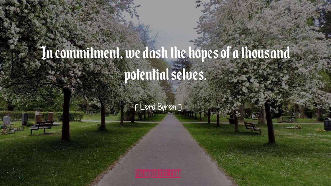 Lord Byron Quotes: In commitment, we dash the