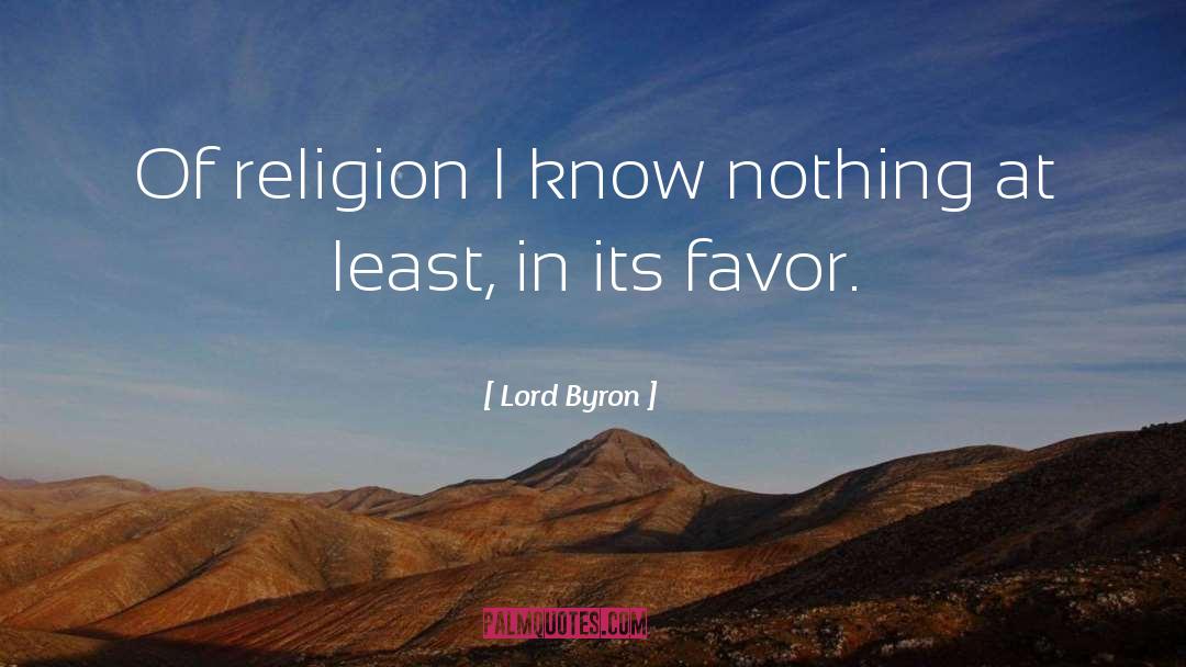 Lord Byron Quotes: Of religion I know nothing