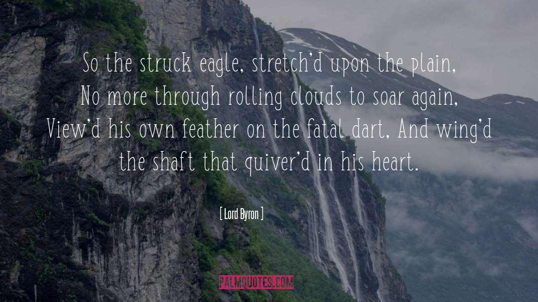 Lord Byron Quotes: So the struck eagle, stretch'd