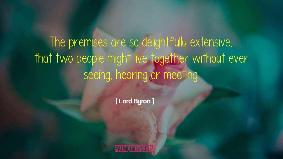 Lord Byron Quotes: The premises are so delightfully