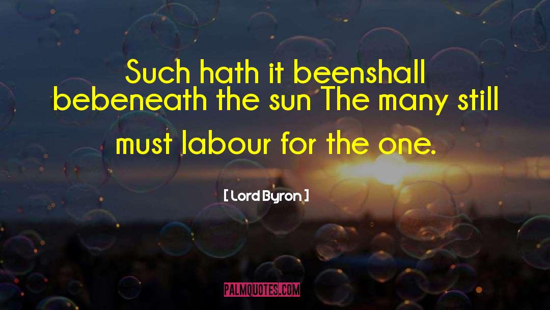 Lord Byron Quotes: Such hath it been<br>shall be<br>beneath