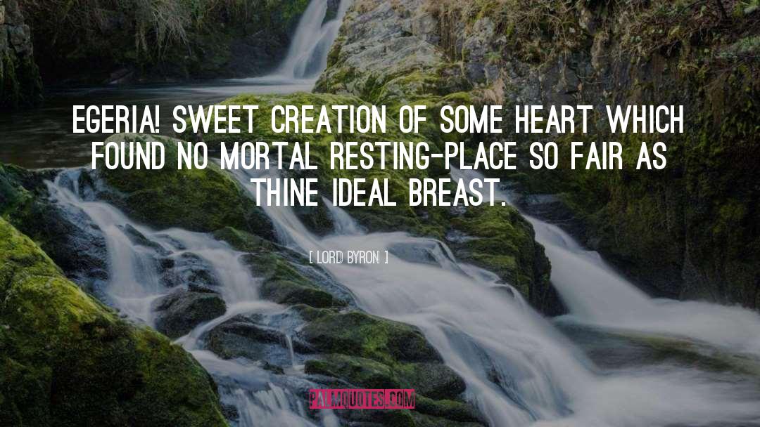 Lord Byron Quotes: Egeria! sweet creation of some