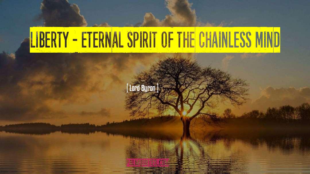 Lord Byron Quotes: Liberty - eternal spirit of