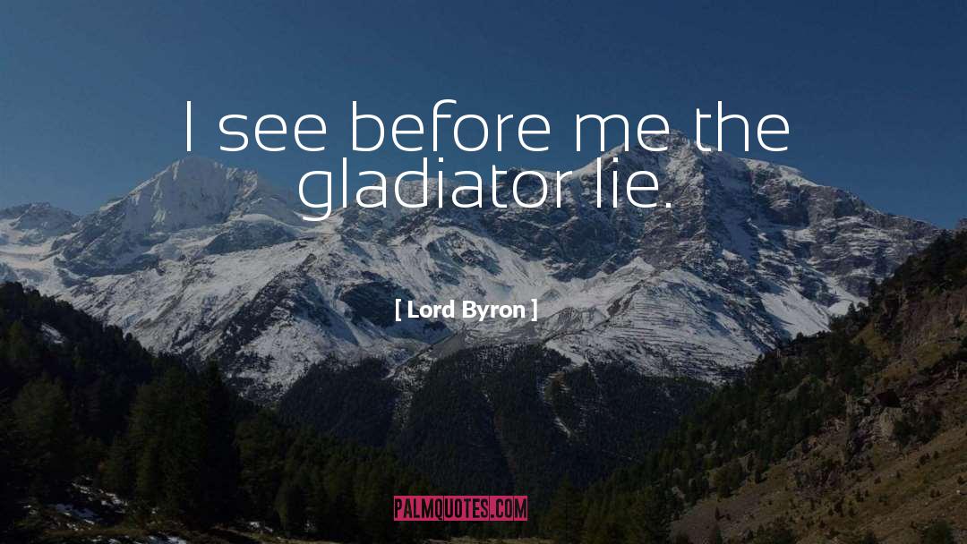 Lord Byron Quotes: I see before me the