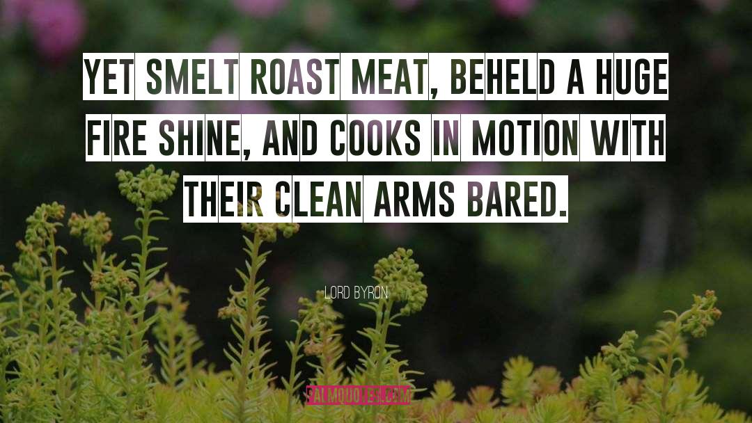 Lord Byron Quotes: Yet smelt roast meat, beheld