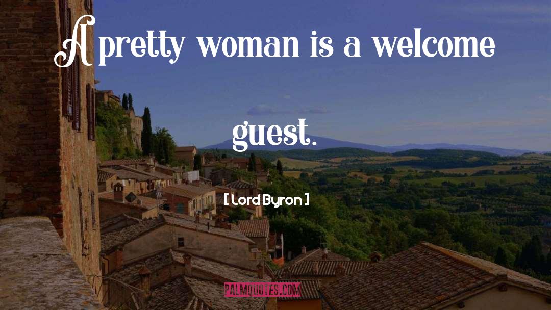 Lord Byron Quotes: A pretty woman is a