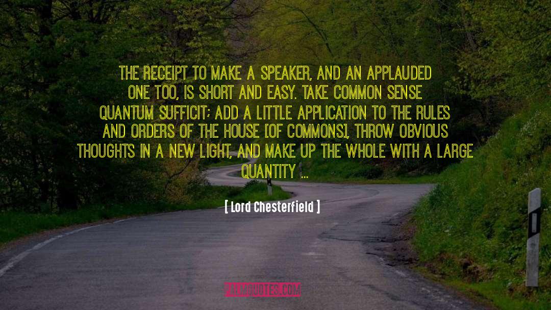 Lord Chesterfield Quotes: The receipt to make a