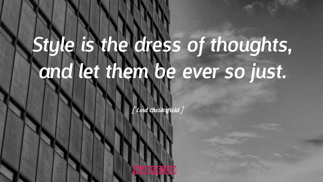 Lord Chesterfield Quotes: Style is the dress of