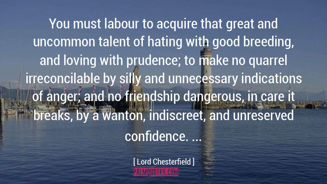 Lord Chesterfield Quotes: You must labour to acquire