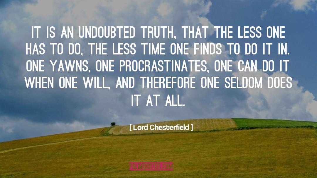 Lord Chesterfield Quotes: It is an undoubted truth,