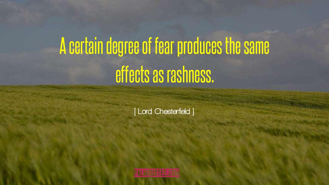 Lord Chesterfield Quotes: A certain degree of fear