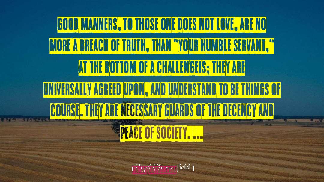 Lord Chesterfield Quotes: Good manners, to those one
