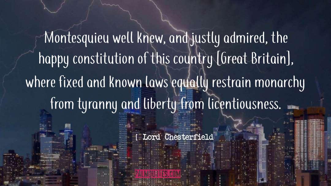 Lord Chesterfield Quotes: Montesquieu well knew, and justly