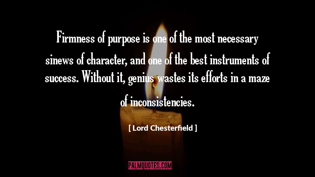 Lord Chesterfield Quotes: Firmness of purpose is one