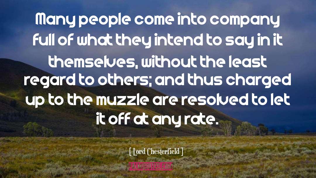 Lord Chesterfield Quotes: Many people come into company