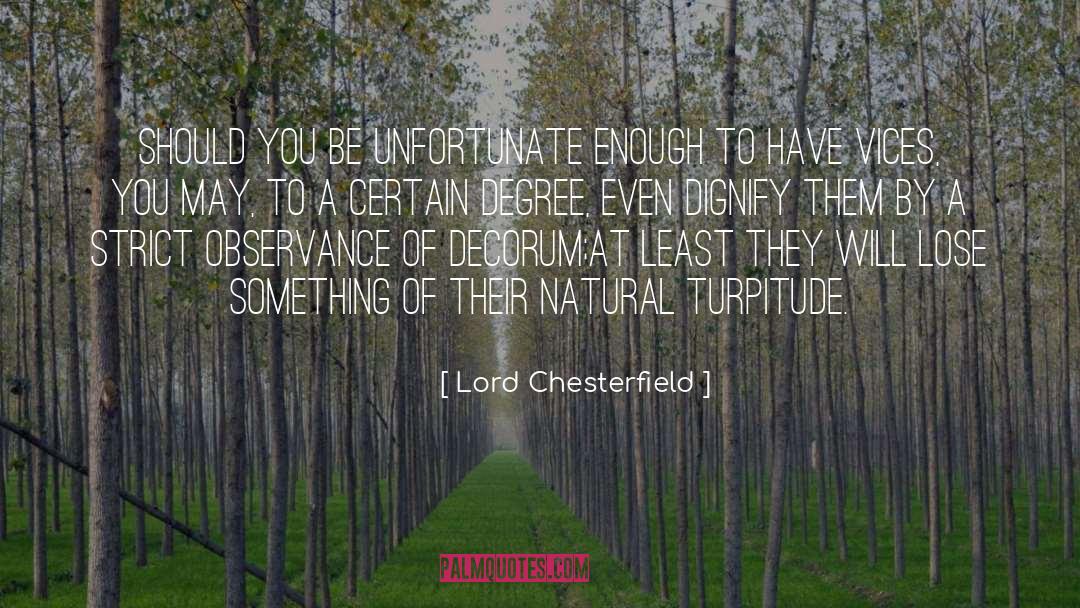 Lord Chesterfield Quotes: Should you be unfortunate enough