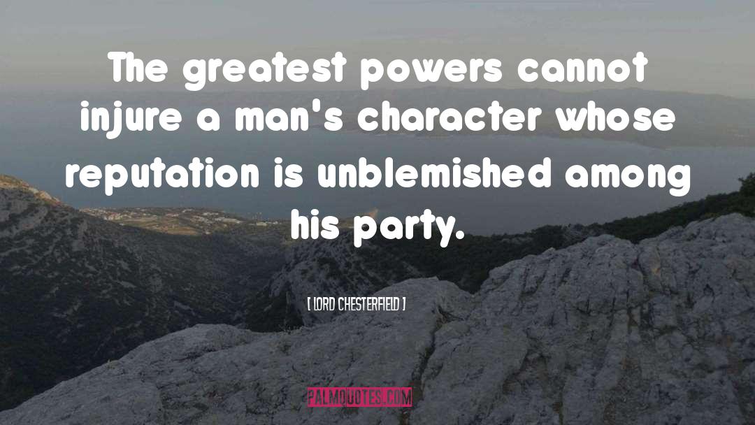 Lord Chesterfield Quotes: The greatest powers cannot injure