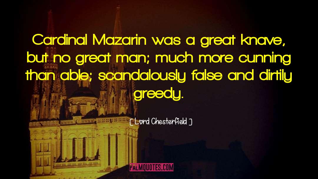 Lord Chesterfield Quotes: Cardinal Mazarin was a great