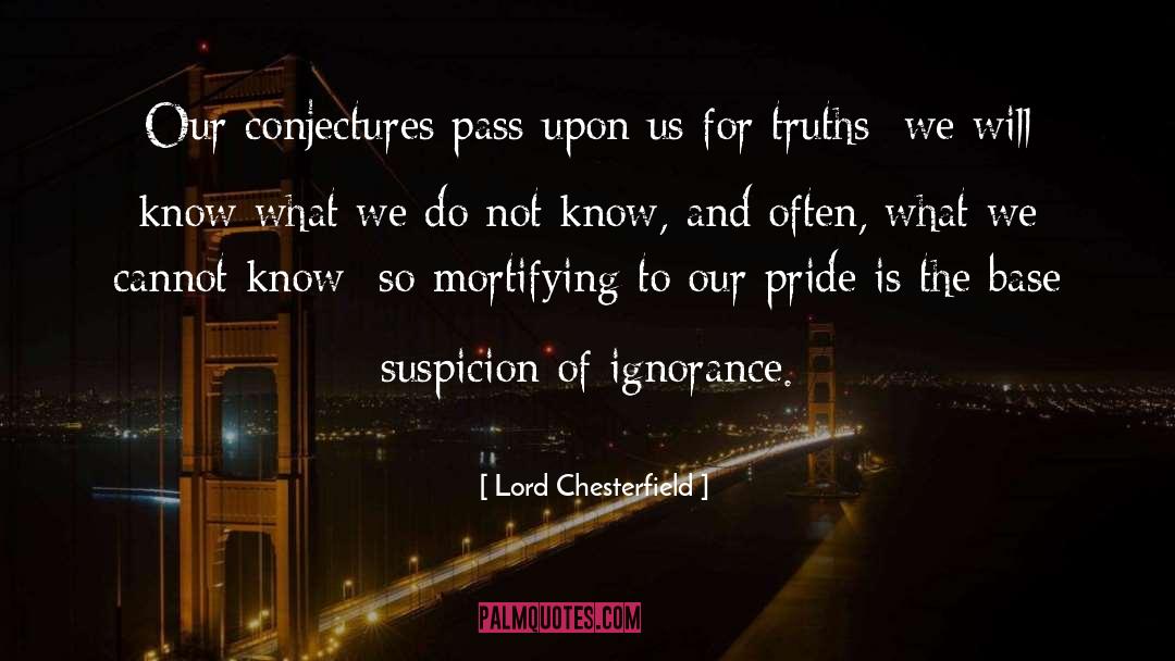 Lord Chesterfield Quotes: Our conjectures pass upon us