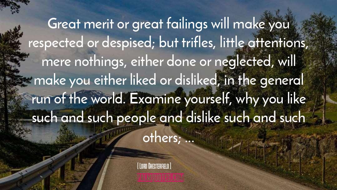 Lord Chesterfield Quotes: Great merit or great failings