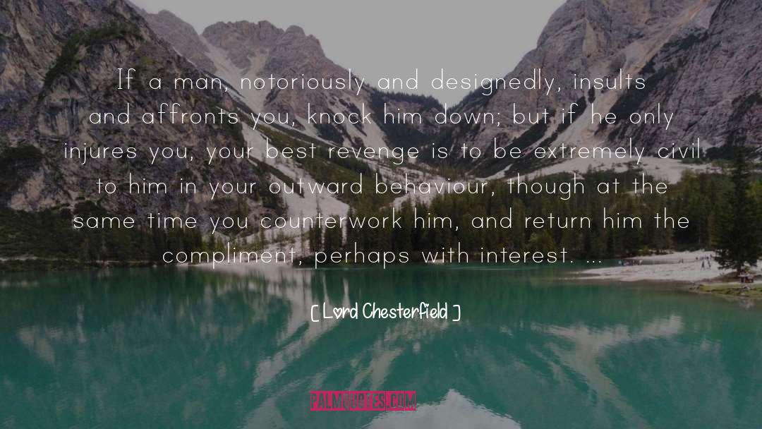 Lord Chesterfield Quotes: If a man, notoriously and