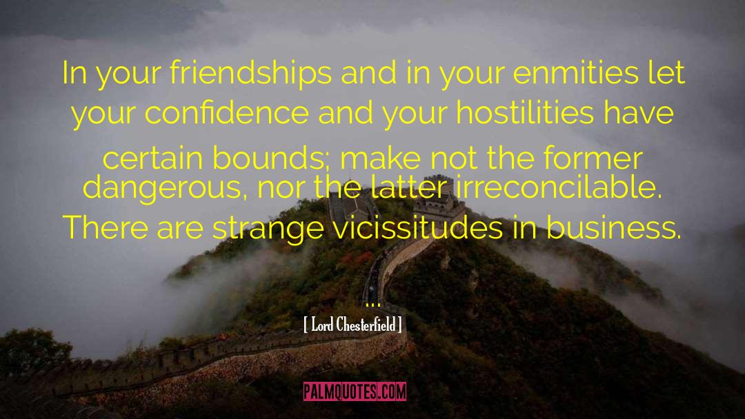 Lord Chesterfield Quotes: In your friendships and in