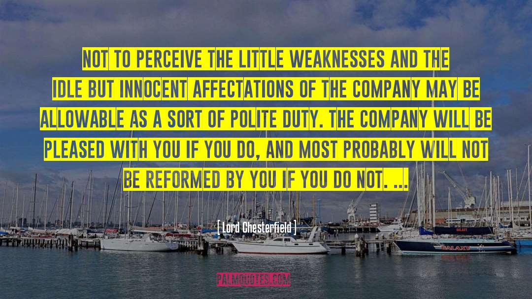 Lord Chesterfield Quotes: Not to perceive the little