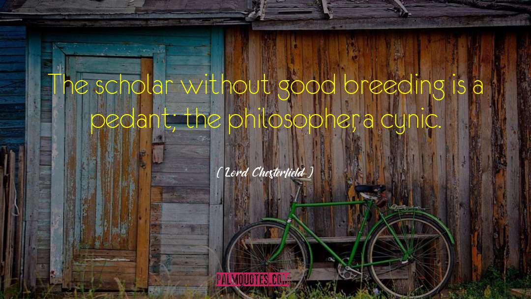 Lord Chesterfield Quotes: The scholar without good breeding