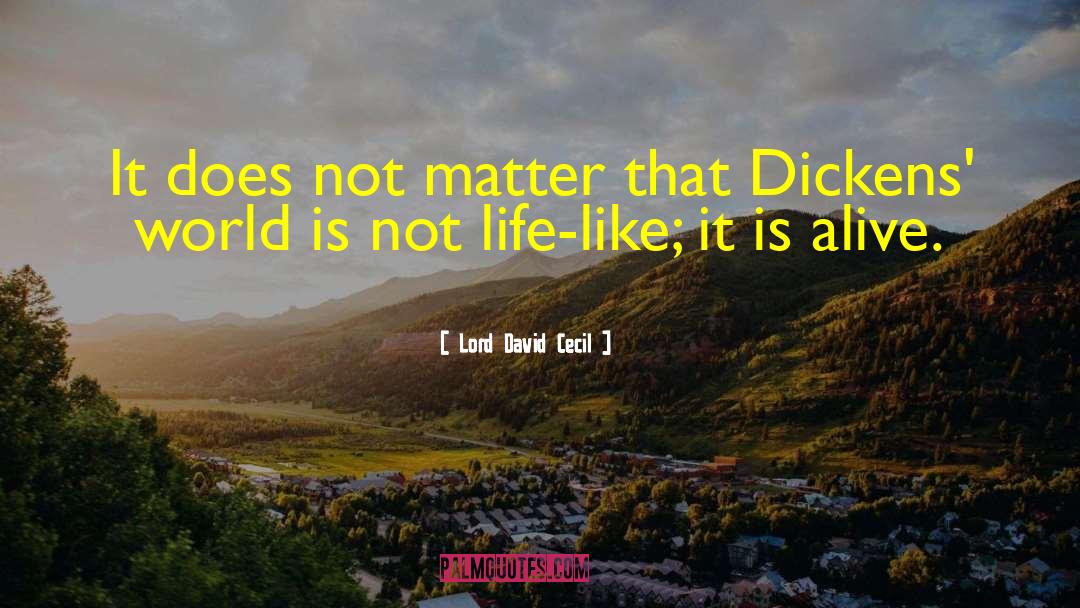 Lord David Cecil Quotes: It does not matter that