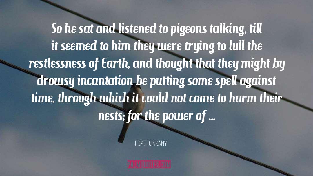 Lord Dunsany Quotes: So he sat and listened