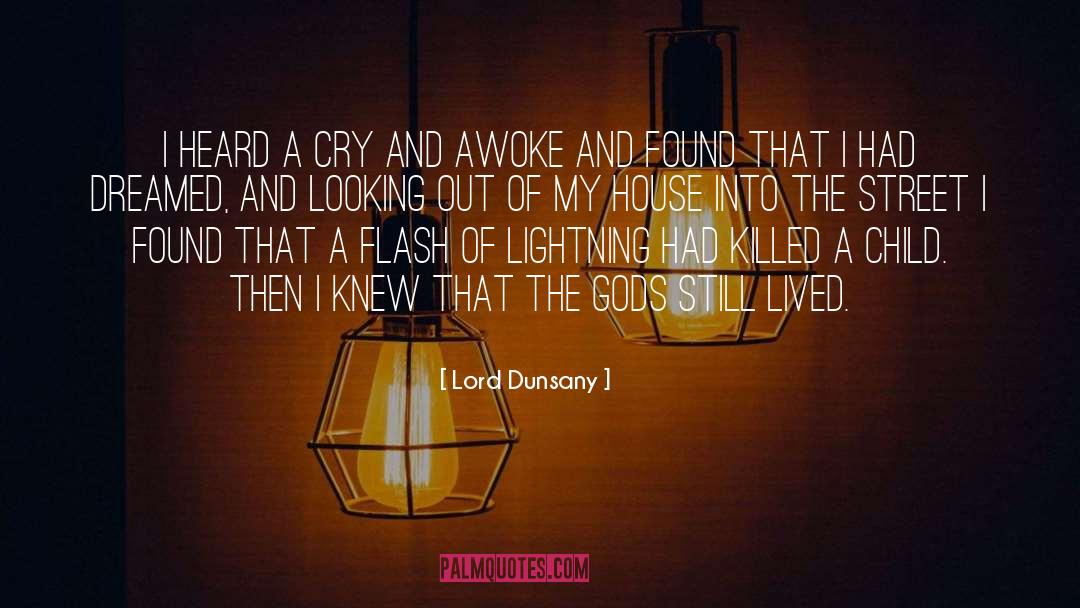 Lord Dunsany Quotes: I heard a cry and