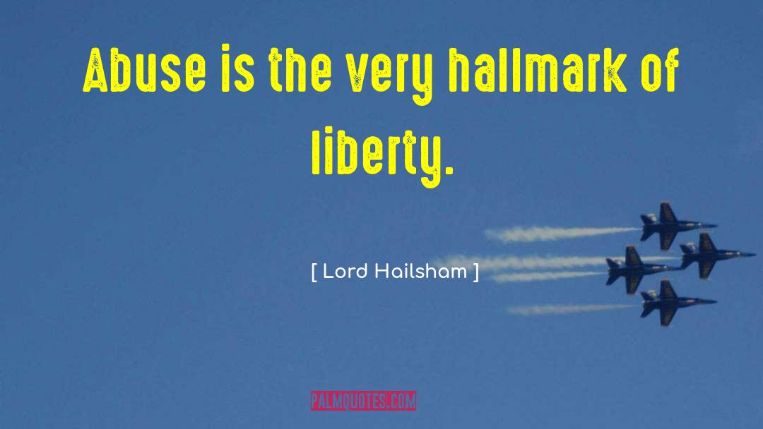 Lord Hailsham Quotes: Abuse is the very hallmark