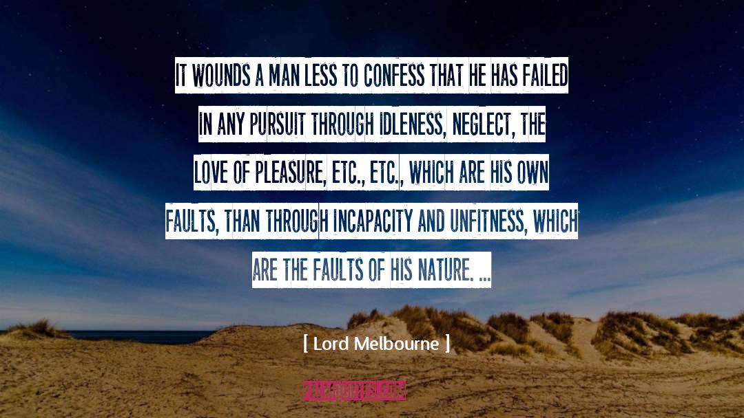 Lord Melbourne Quotes: It wounds a man less
