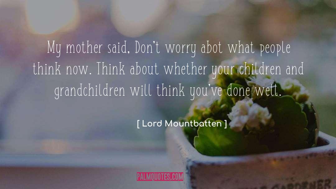 Lord Mountbatten Quotes: My mother said, Don't worry