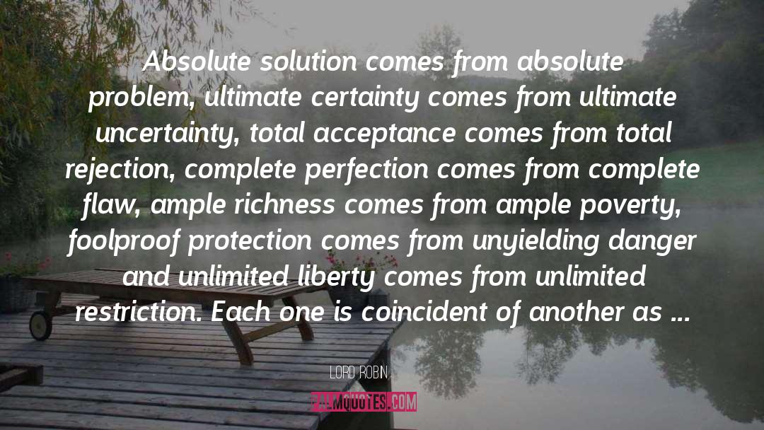 Lord Robin Quotes: Absolute solution comes from absolute