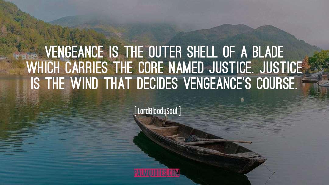 LordBloodySoul Quotes: Vengeance is the outer shell