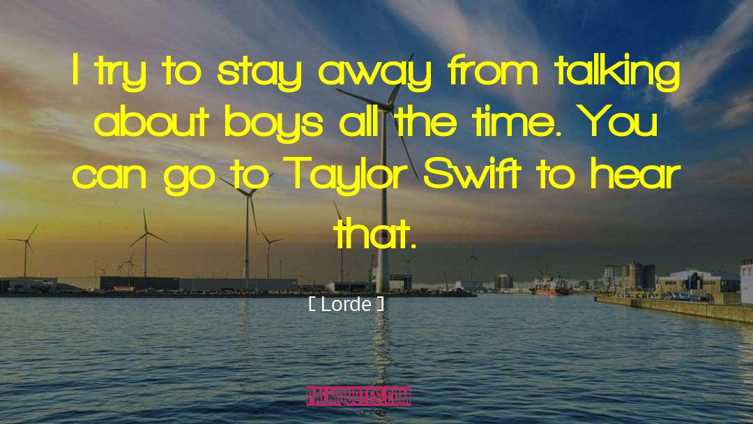 Lorde Quotes: I try to stay away
